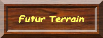 futur terrain